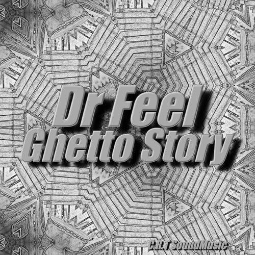 Dr Feel - Ghetto Story [CRTSMOO9]